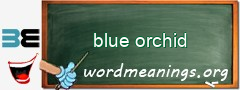 WordMeaning blackboard for blue orchid